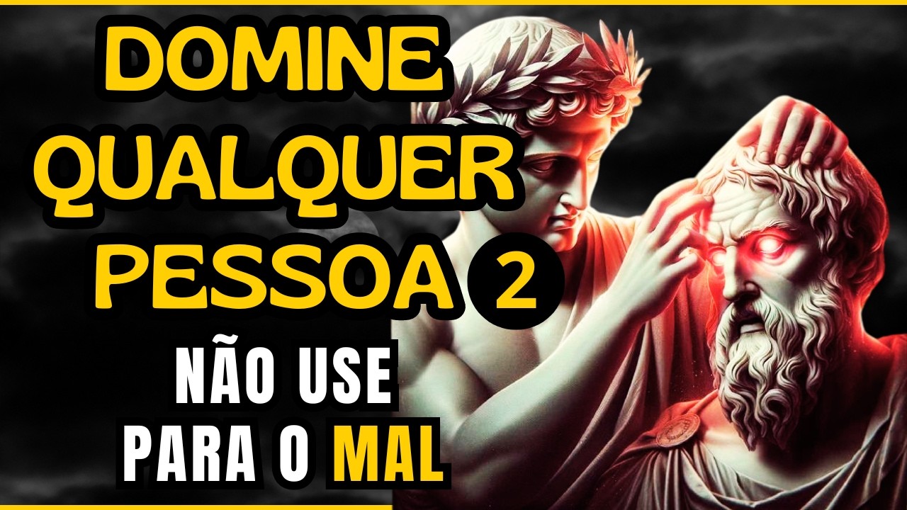 10 TRUQUES psicológicos simples para CONTROLAR qualquer PESSOA ou SITUAÇÃO P 2 - FILOSOFIA ESTOICA