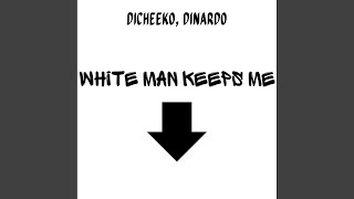 White Man Keeps Me Down