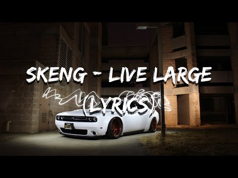 Skeng - Live Large (Lyrics)