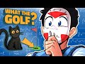 What The Golf BEST GOLF GAME EVERRRRRR OR IS IT MWHAHAHAHA
