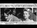 The Secret Tapes Of The Third Reich Eva Braun Inside Hitler S Private World