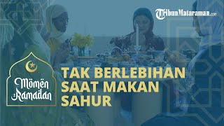 Saran Ahli Nutrisi Cukupi Energi dengan Makronutrien, Tak Berlebihan saat Sahur