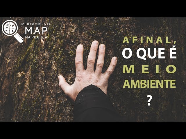 PJ2021 - VÍDEO 05 - Afinal, o que é Meio Ambiente?