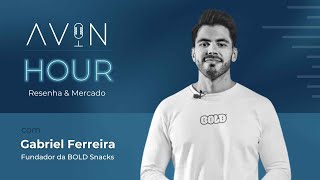 AVIN Hour - Gabriel Ferreira | Fundador e CEO da BOLD Snacks