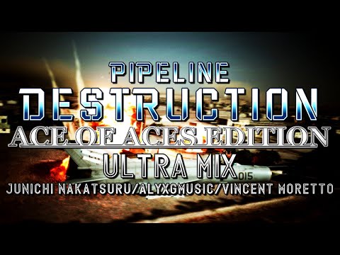 Pipeline Destruction Ace of Aces Edition (AC7) - Ultra Mix (Junichi Nakatsuru/@AlyxGMusic/@HaarasNC)
