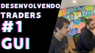 Desenvolvendo Traders #01 - Gui