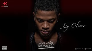 Jay Oliver - Você Sabe Me Tocar Lá | Official Audio