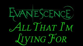Evanescence - All That I'm Living For Lyrics (The Open Door)