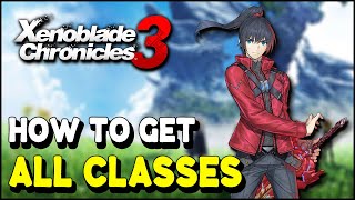 Xenoblade Chronicles 3 How to get ALL CLASSES & HEROES