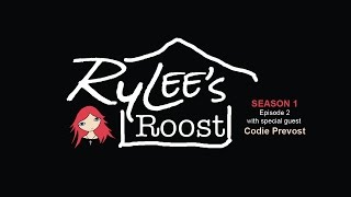 RyLee's Roost Season 1, Episode 2 with Codie Prevost
