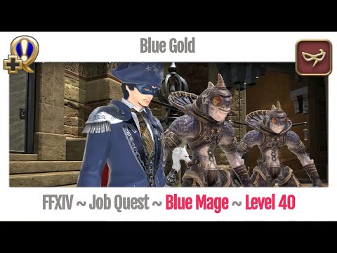 FFXIV Blue Mage Level 40 Job Quest ~ A Realm Reborn ~ Blue Gold
