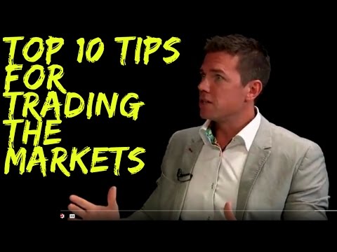 Top 10 Tips for Trading the Markets