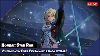 Novo Pura Ficção chegou e o modo estelar também!【Honkai: Star Rail】【LIVE】