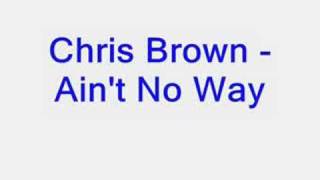 Chris Brown -  Ain&#39;t No Way
