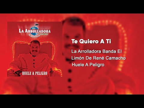 La Arrolladora Banda El Limón De René Camacho - Te Quiero A Ti (Audio)