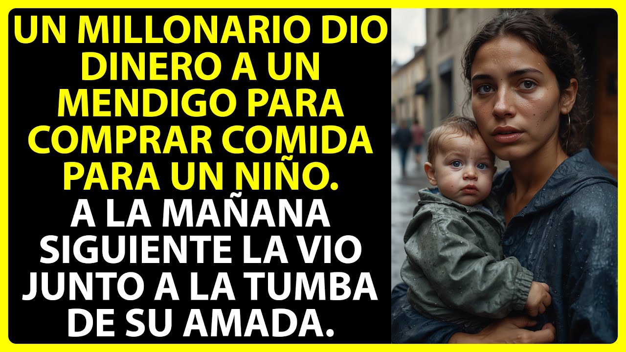 UN MILLONARIO DIO DINERO A UNA MENDIGA PARA UN NIÑO AL DÍA SIGUIENTE, LA VIO EN LA TUMBA DE SU AMADA