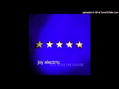 Joy Electric - 07 five stars for failure