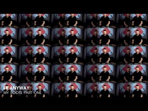 FK ANYWAY // 30 min of my Music ROOTS // Part One