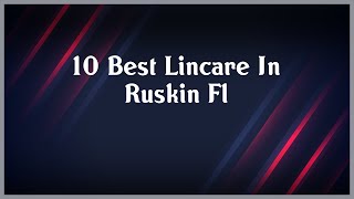 Top 10 Lincare In Ruskin Fl