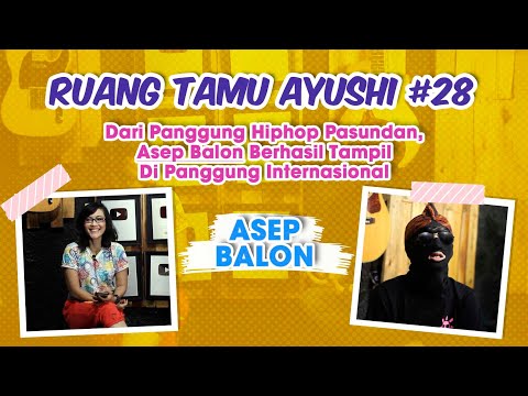 RUANG TAMU AYUSHI #28 - Dari Panggung Pasundan, Asep Balon Berhasil Tampil Di Panggung Internasional
