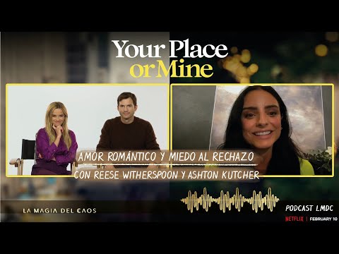 Amor y miedo al rechazo con Reese Witherspoon y Ashton Kutcher | T3. Ep #14 La Magia del Caos