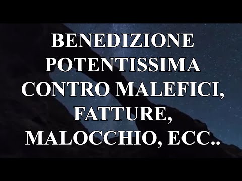 Benedizione potentissima contro malefici, fatture, malocchio, ecc (fatta da Don Pietro Cutuli)