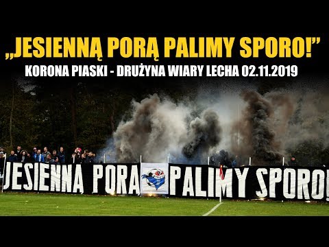 "JESIENNĄ PORĄ PALIMY SPORO!" - Oprawa na meczu Korona Piaski - Drużyna Wiary Lecha 02.11.2019