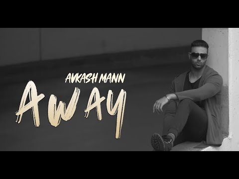 Away  |  Avkash Mann  |  Full Song   |  New Music  |