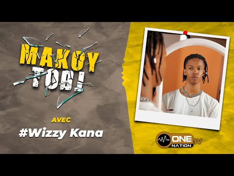Makoy Todj: Wizzy Kana décortique son EP “Kiiraay”