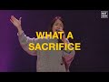 What A Sacrifice