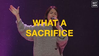 What A Sacrifice by NXTGEN Worship