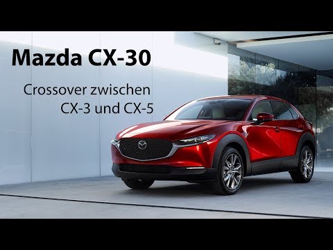 Mazda CX-30: das neue Kompakt-SUV zwischen CX-3 und CX-5 mit Mazda3-Technik - Autophorie