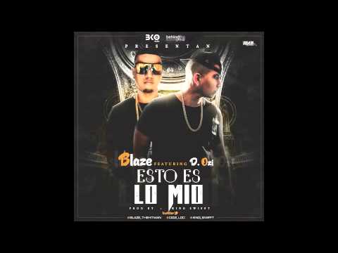 Blaze ft. D.Ozi -  Esto Es Lo Mio