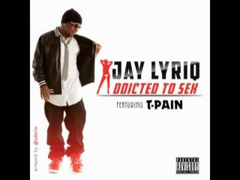 Jay Lyriq - Addicted To Sex (Feat. T-Pain) [Prod. By Tunez Wilson] NEW 2012