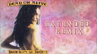 Dead Or Alive - Baby Don&#39;t Say Goodbye (Extended Remix)