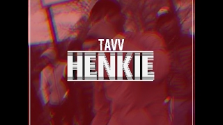 TAVV - HENKIE (HT - DISS) X (Prod. SHYNE SACE)