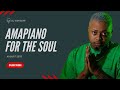 AMAPIANO MIX 2025 AUGUST BEST AMAPIANO MIX 2025 SOULFUL AMAPIANO SONGS 2025 DJ SIM DOPE
