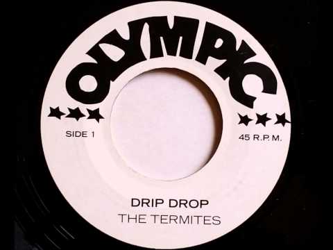 The Termites Drip Drop - Olympic