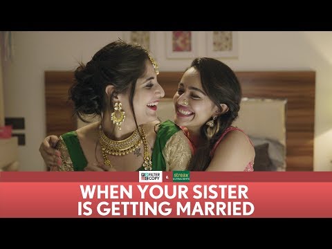 FilterCopy | When Your Sister Is Getting Married | Ft. Apoorva Arora and Saloni Batra