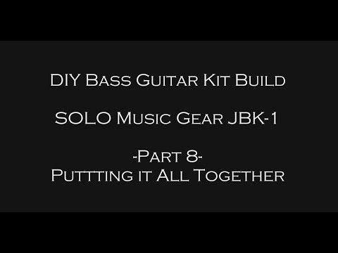 Solo Music Gear Bass Kit Build - Part 8 - Putting it all Together