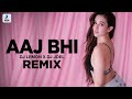 Aaj Bhi (Remix) | DJ Lemon X DJ Joel | Vishal Mishra | Ali Fazal | Surbhi Jyoti