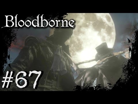 Bloodborne (PS4) Playthrough Part: 67
