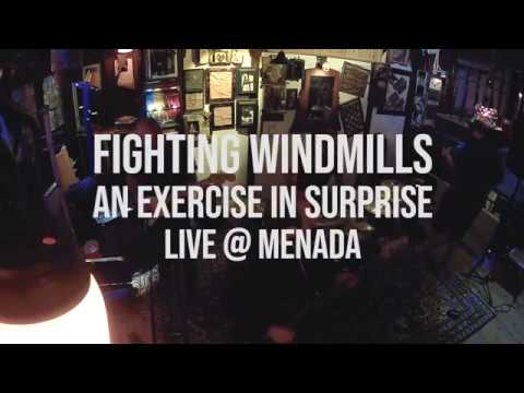 Fighting Windmills | Live @ Menada | An Exercise in Surprise
