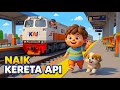 Naik Kereta Api Tut Tut Tut Lagu Anak Berpetualang Naik Kereta