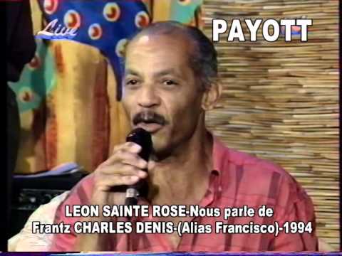 LEON SAINTE ROSE-Nous parle de Frantz CHARLES DENIS-(Alias Francisco)-,TCI-1994