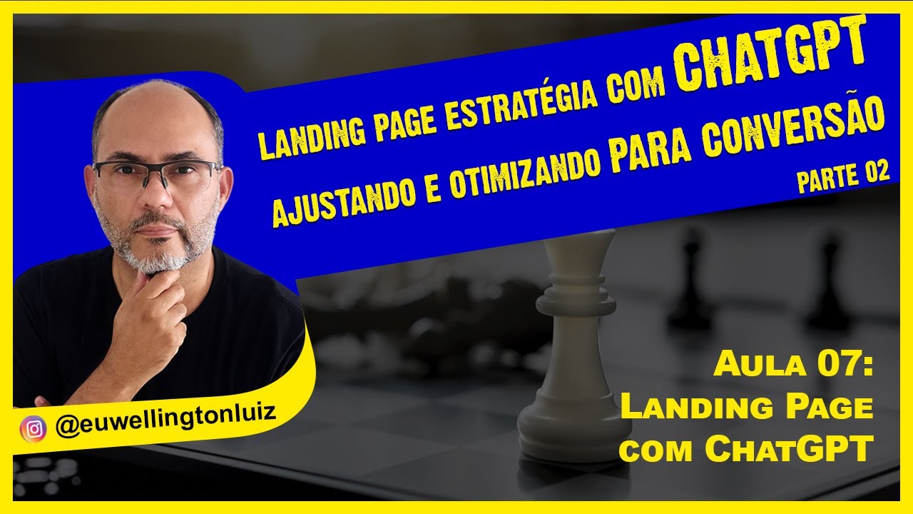 Aula 07: Landing Page Estratégia com ChatGPT Ajustando e Otimizando para Conversão