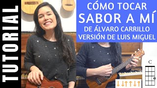 cómo tocar SABOR A MÍ de ÁLVARO CARRILLO, versión de LUIS MIGUEL en ukelele