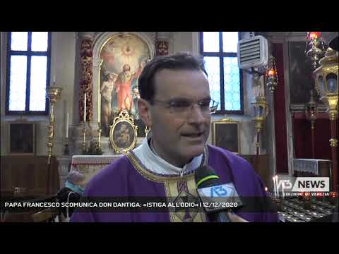 PAPA FRANCESCO SCOMUNICA DON DANTIGA: «ISTIGA ALL'ODIO» | 12/12/2020
