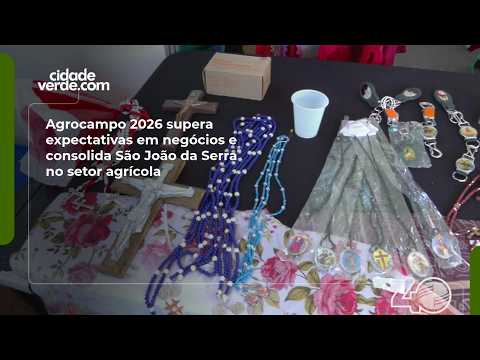 Agrocampo 2026 supera expectativas em negócios e consolida São João da Serra no setor agrícola