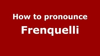 How to pronounce Frenquelli
